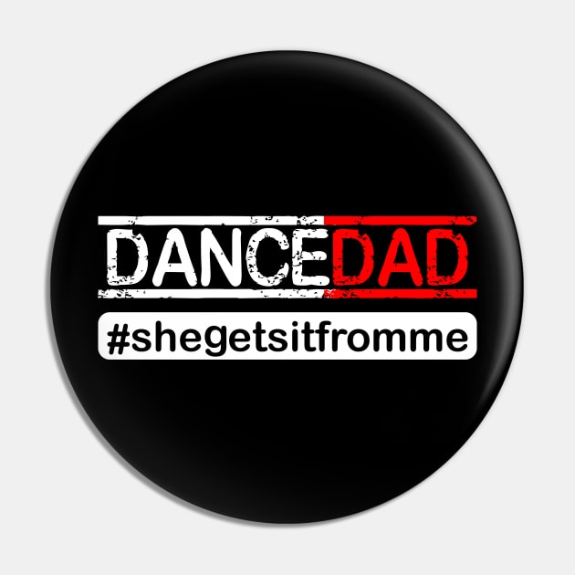 Dance Dad She Gets It From Me Pin by SimonL