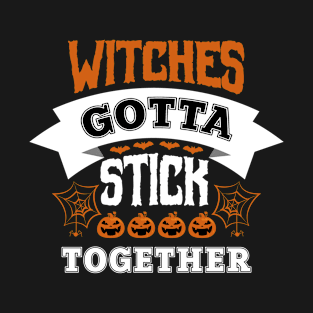 Witches Gotta Stick Together T-Shirt