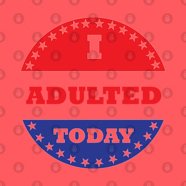 I Adulted Today by esskay1000