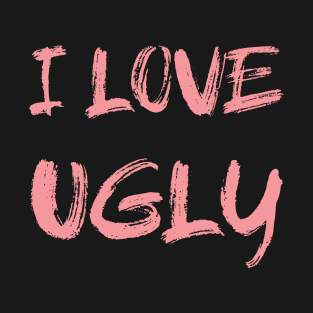 I Love Ugly Cute Distressed Baby Pink Brush Stroke Punk Cute T-Shirt