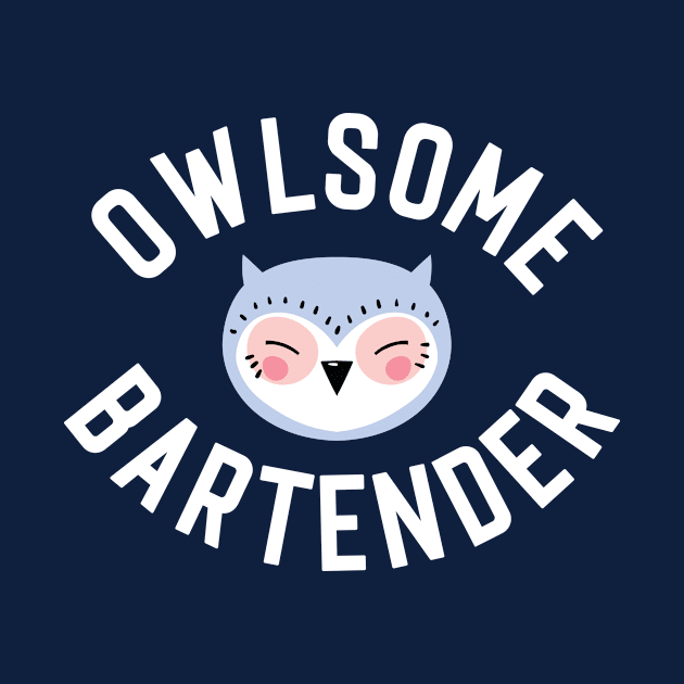 Owlsome Bartender Pun - Funny Gift Idea by BetterManufaktur