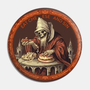 Eat Cheese And Sin Pin