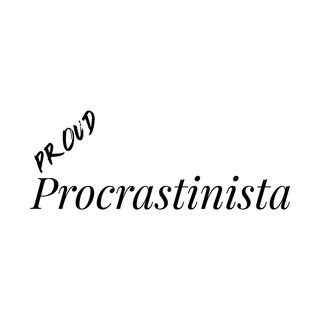 Proud Procrastinista by Grey Viking Merch