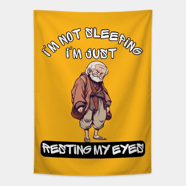 Im Not Sleeping Im Just Resting My Eyes Tapestry by LetsGetInspired