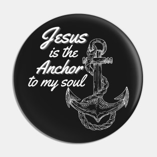 Jesus is the Anchor to my soul Pin