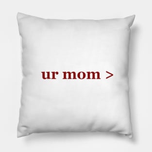 Ur mom Pillow