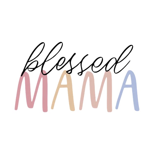 Blessed Mama Mother Mom Mommy Women by Maddalena's