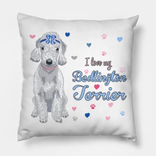 I Love My Bedlington Terrier! Especially for Bedlington Terrier Dog Lovers! Pillow