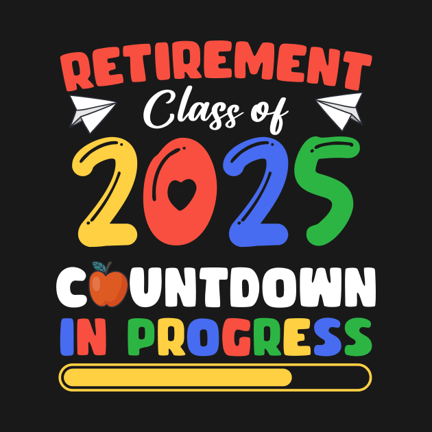 Funny Retirement Class Of 2025Countdown In Progress Gift For Men Women by Patch Things All