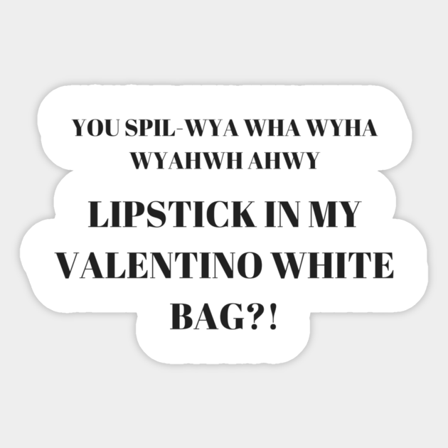 Lipstick In My Valentino White Bag Vine Sticker Teepublic Uk 11 points · 5 months ago. lipstick in my valentino white bag