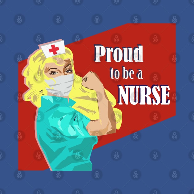 Proud to be a Nurse Rosie the Riveter Blonde Nurse Gift by MichelleBoardman