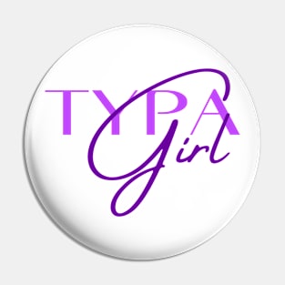 Typa Girl Pin