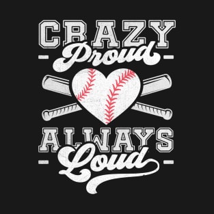 Crazy Proud Always Loud Funny Baseball Mom T-Shirt