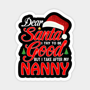 Dear Santa I Tried To Be Good But I Take After My NANNY T-Shirt Magnet