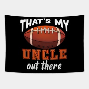 That'S My Uncle Out There Football Tapestry