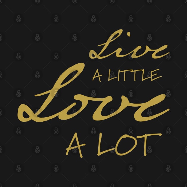 Live a Little Love a Lot | Inspirational Streetwear by JTEESinc