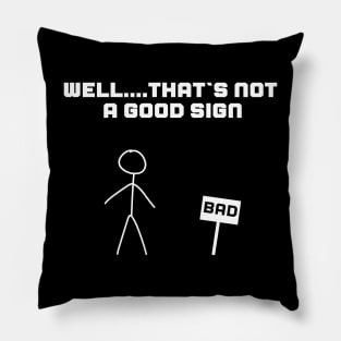 Funny ironic design BAD SIGN Pillow