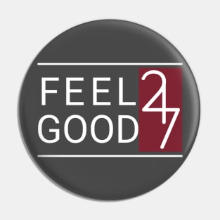 Feel Good 24/7 Pin