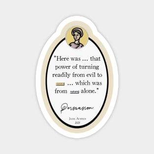 Persuasion Quote: "Here was that power of turning readily from evil to good," Jane Austen Magnet