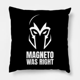 Magneto Was Right type 2 Pillow