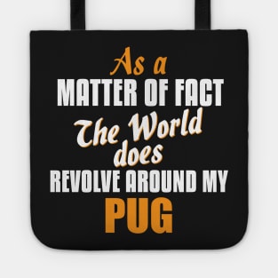 Actually the World Revolves Around My Pug T-Shirt Tote