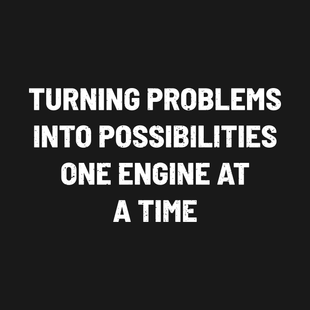 Turning Problems into Possibilities, One Engine at a Time by trendynoize