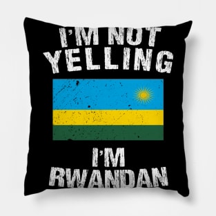 I'm Not Yelling I'm Rwandan Pillow