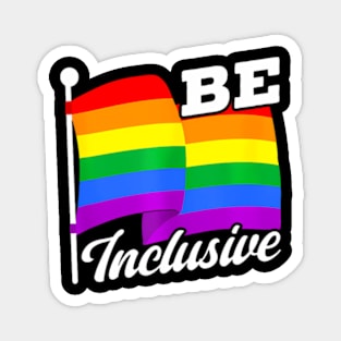 Be Inclusive Gay Pride Proud  Lgbtq Magnet