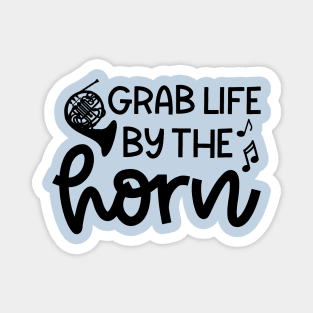 Grab Life By The Horn French Horn Marching Band Cute Funny Magnet