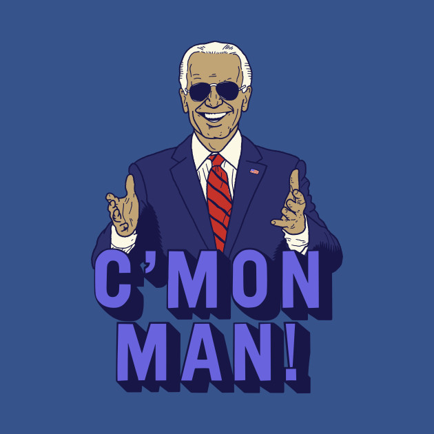 Disover C'mon Man! - Joe Biden - T-Shirt