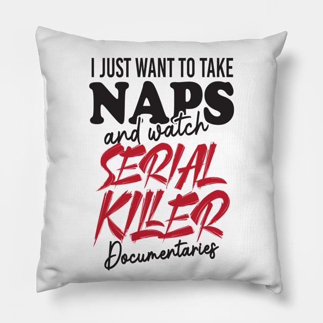 Take Naps Documentaries Funny Serial Killer Pillow by Mellowdellow