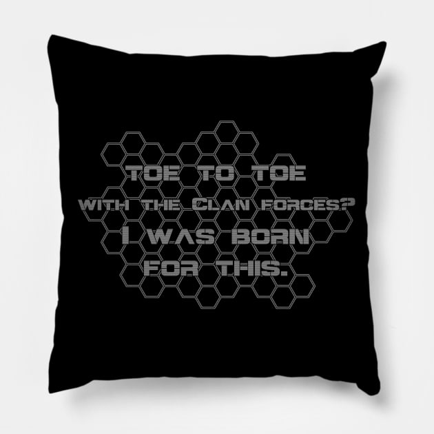 toe to toe with a Clan forces? I was born for this. Pillow by AgelessGames