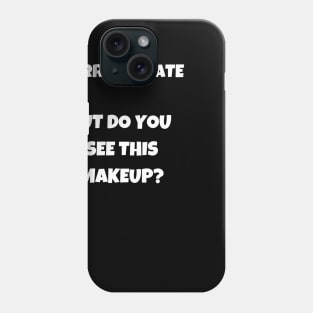 Best Gift Idea for a Makeup Lover/Fan Phone Case