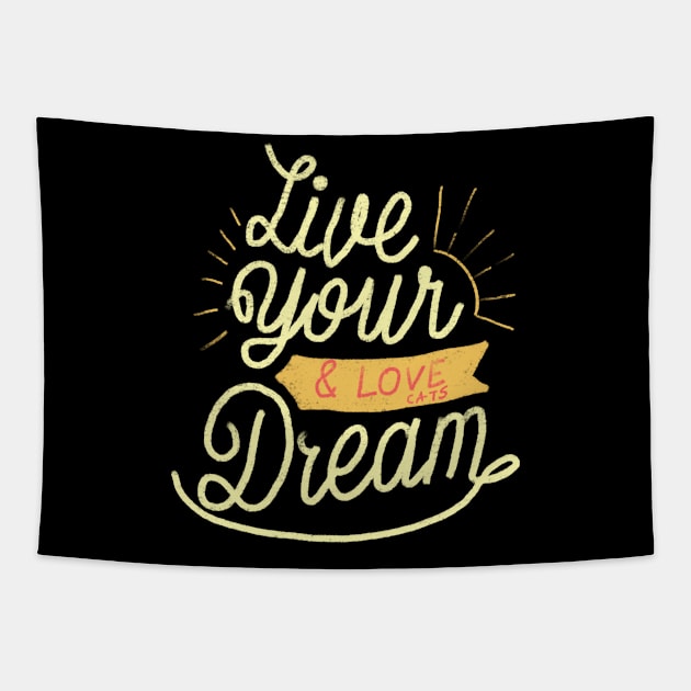 Live your dream and love your cats Tapestry by Znikoma