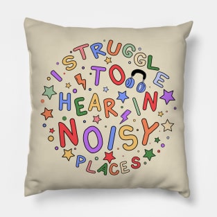 I Struggle to Hear in Noisy Places - Sensory Gift for the Hard of Hearing Pillow