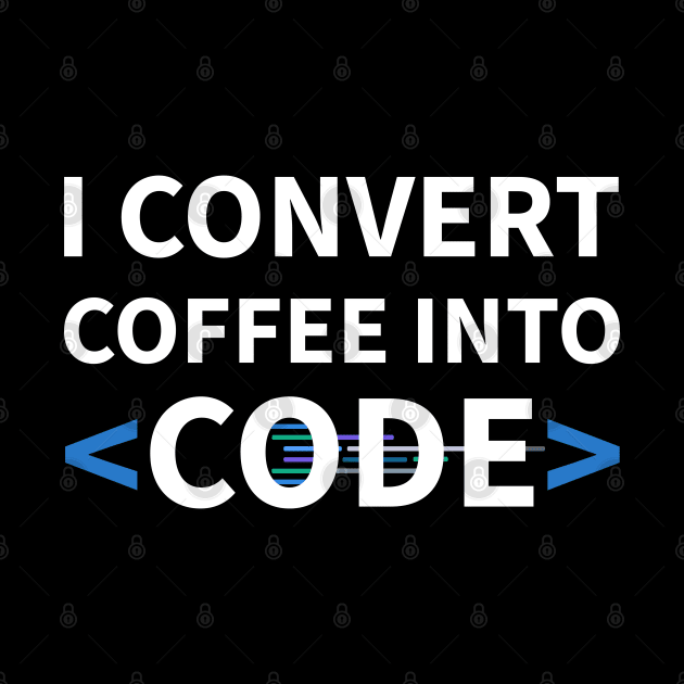 Developer I Convert Coffee Into Code by thedevtee