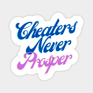 Cheaters Never Prosper - Blue Magnet