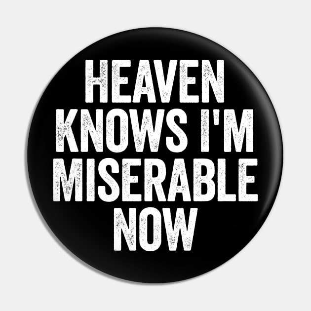 Heaven Knows I'm Miserable Now (White) Pin by GuuuExperience