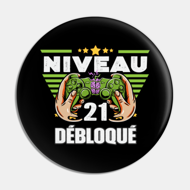 Cadeau 21 ans Anniversaire Niveau 21 Niveau Debloque Pin | TeePublic