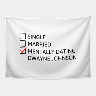 Mentally dating Dwayne Johnson (Black Font) Tapestry