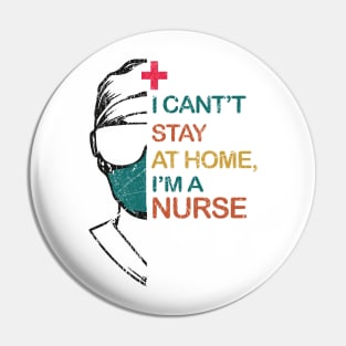 i can't stay at home i'm a nurse Pin