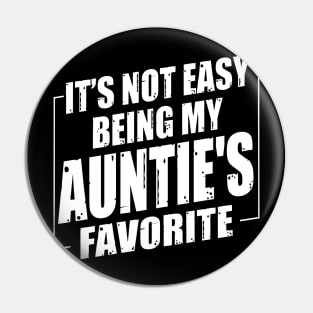 It's Not Easy Being My Auntie's Favorite Pin