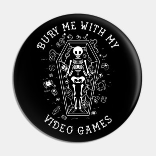 Bury me with my Video games Pin