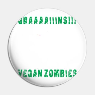 GRAAAAIIIINS Vegan Zombie Pin