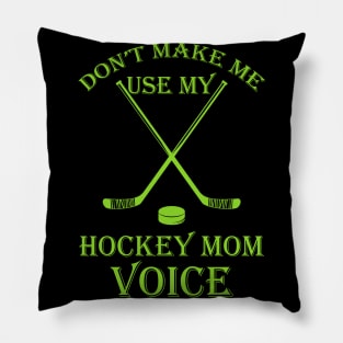 Don't make me use my hockey mom voice Pillow