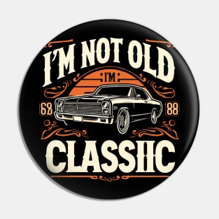 i'm not old i'm classic Pin