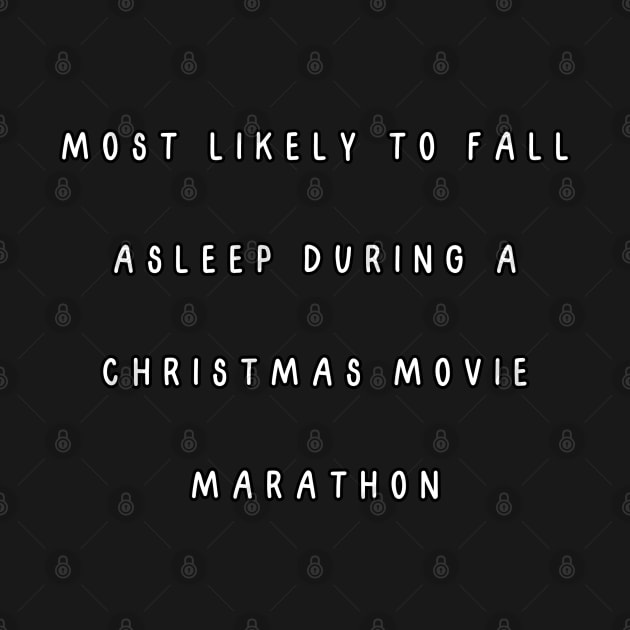 Most likely to fall asleep during a Christmas movie marathon. Christmas humor by Project Charlie