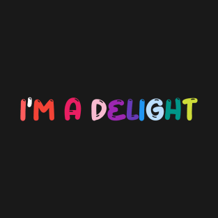 I'm A Delight T-Shirt