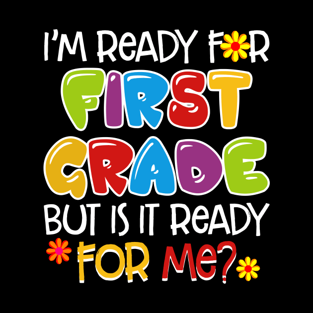 I_m Ready For First Grade But Is It Ready For Me by Chapmanx