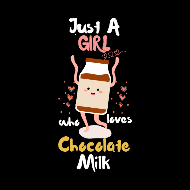 Just A Girl Who Loves Chocolate Milk by Teewyld